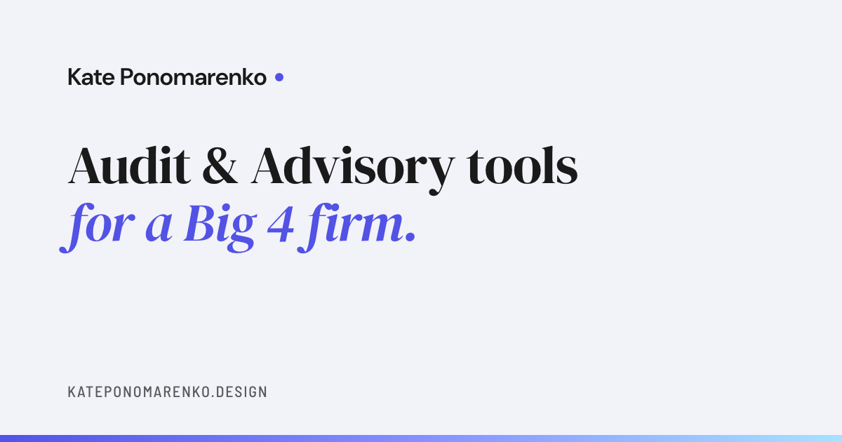 Audit & Advisory platform - Case study - Kate Ponomarenko