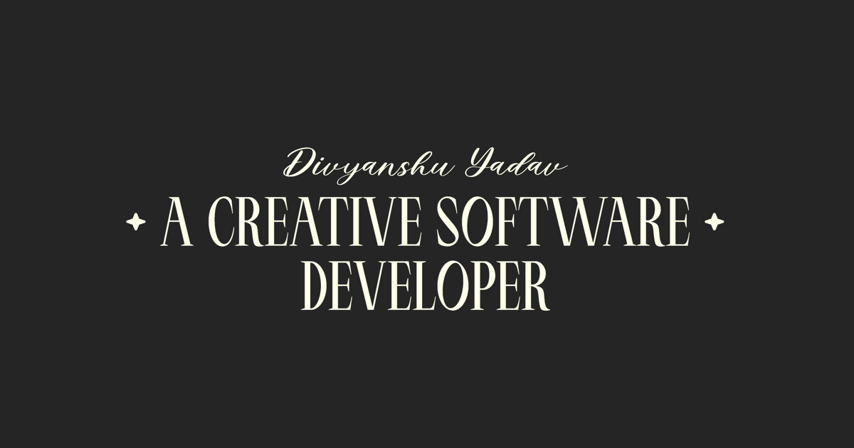 Divyanshu Yadav | Creative Developer