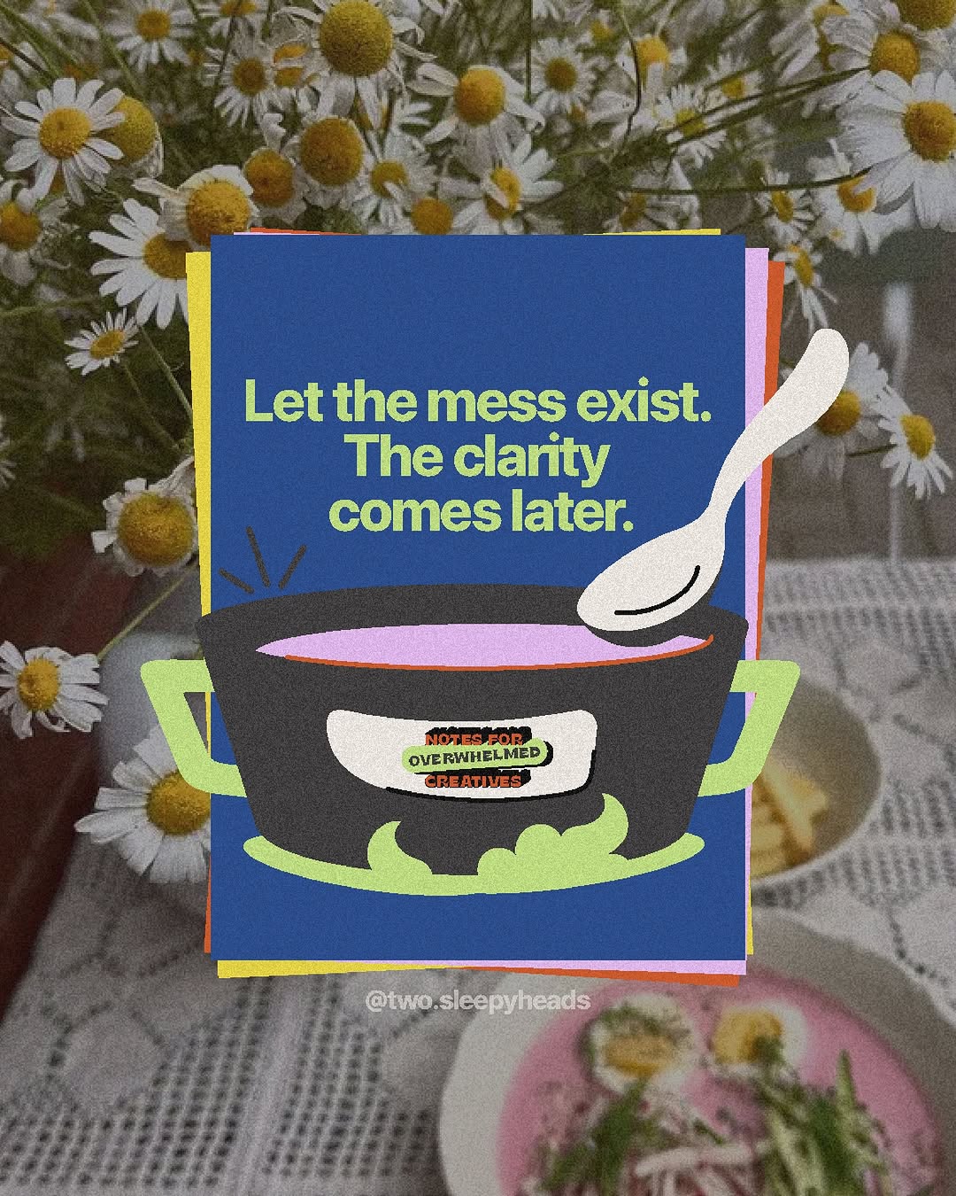 Notes for the overwhelmed creatives; stir gently, do not boil Image 1