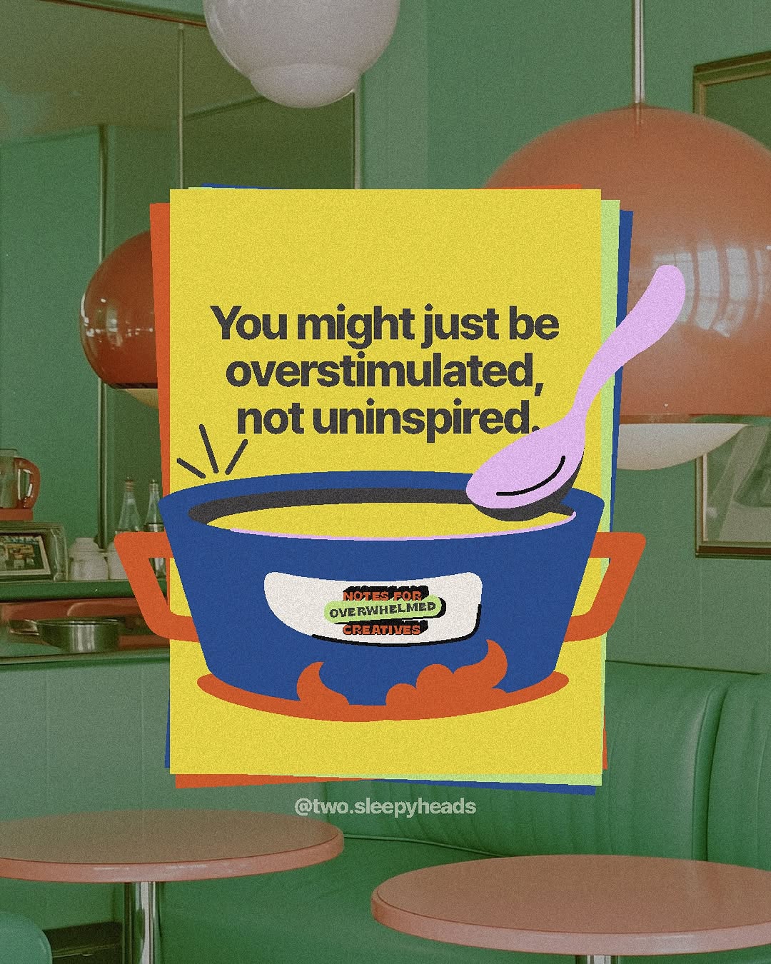 Notes for the overwhelmed creatives; stir gently, do not boil Image 3