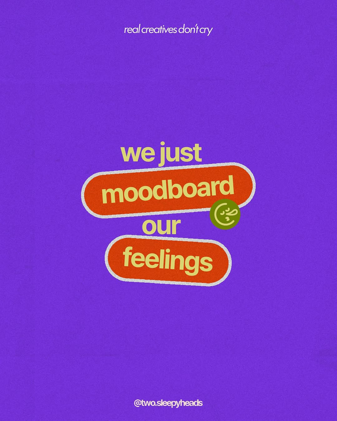 real creatives don’t cry, we just… 
call it creative direction👀

#twosleepyheads #realcreativesdontcry #creativeagency #creativetips #creativewoes Image 3