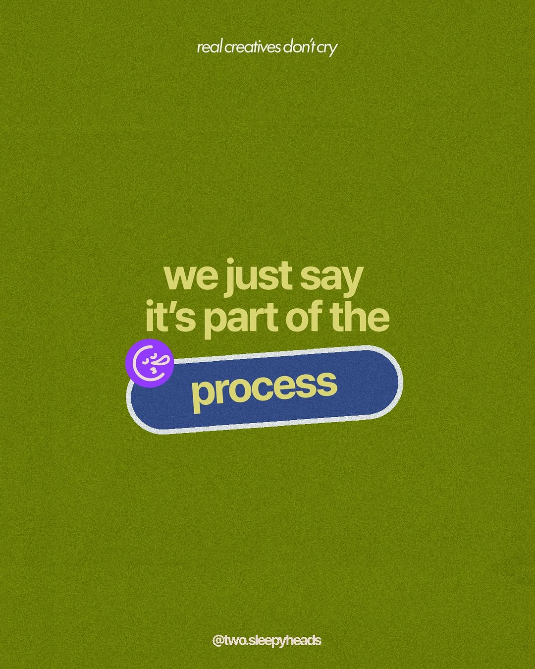 real creatives don’t cry, we just… 
call it creative direction👀

#twosleepyheads #realcreativesdontcry #creativeagency #creativetips #creativewoes Image 4