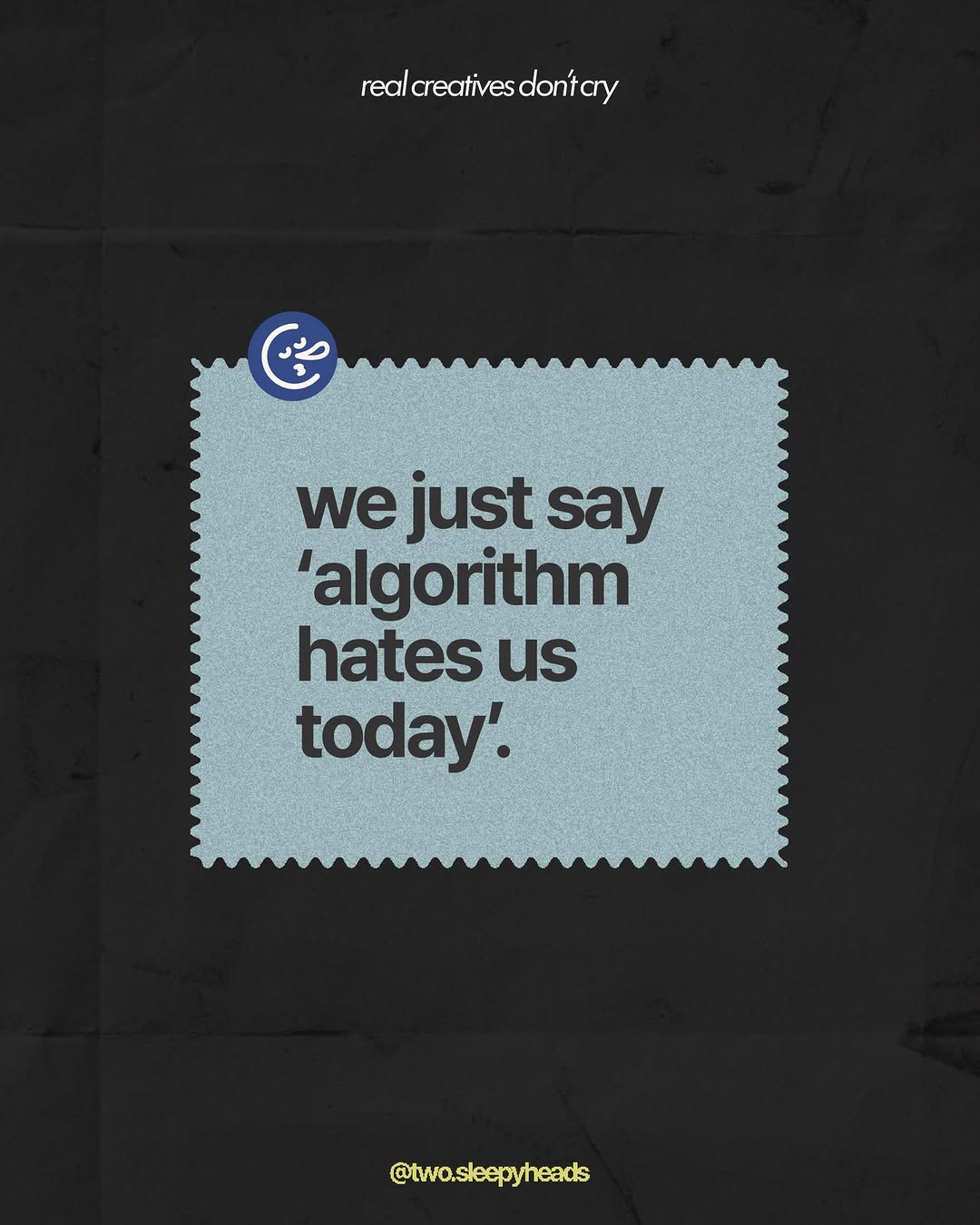 real creatives don’t cry, we just…repurpose pain into content 😅
#twosleepyheads #realcreativesdontcry #creativeagency #creativetips #creativewoes Image 0