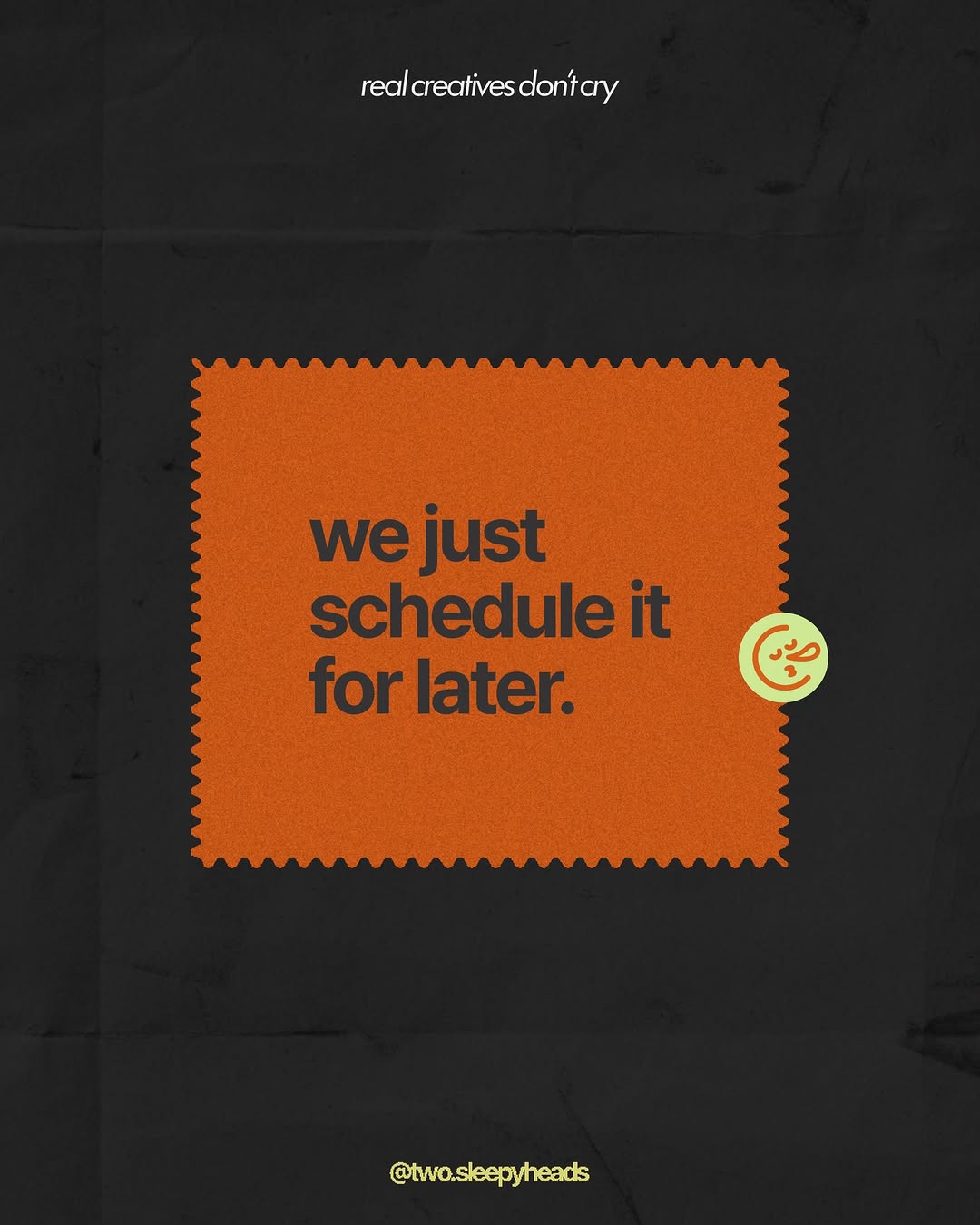 real creatives don’t cry, we just…repurpose pain into content 😅
#twosleepyheads #realcreativesdontcry #creativeagency #creativetips #creativewoes Image 1