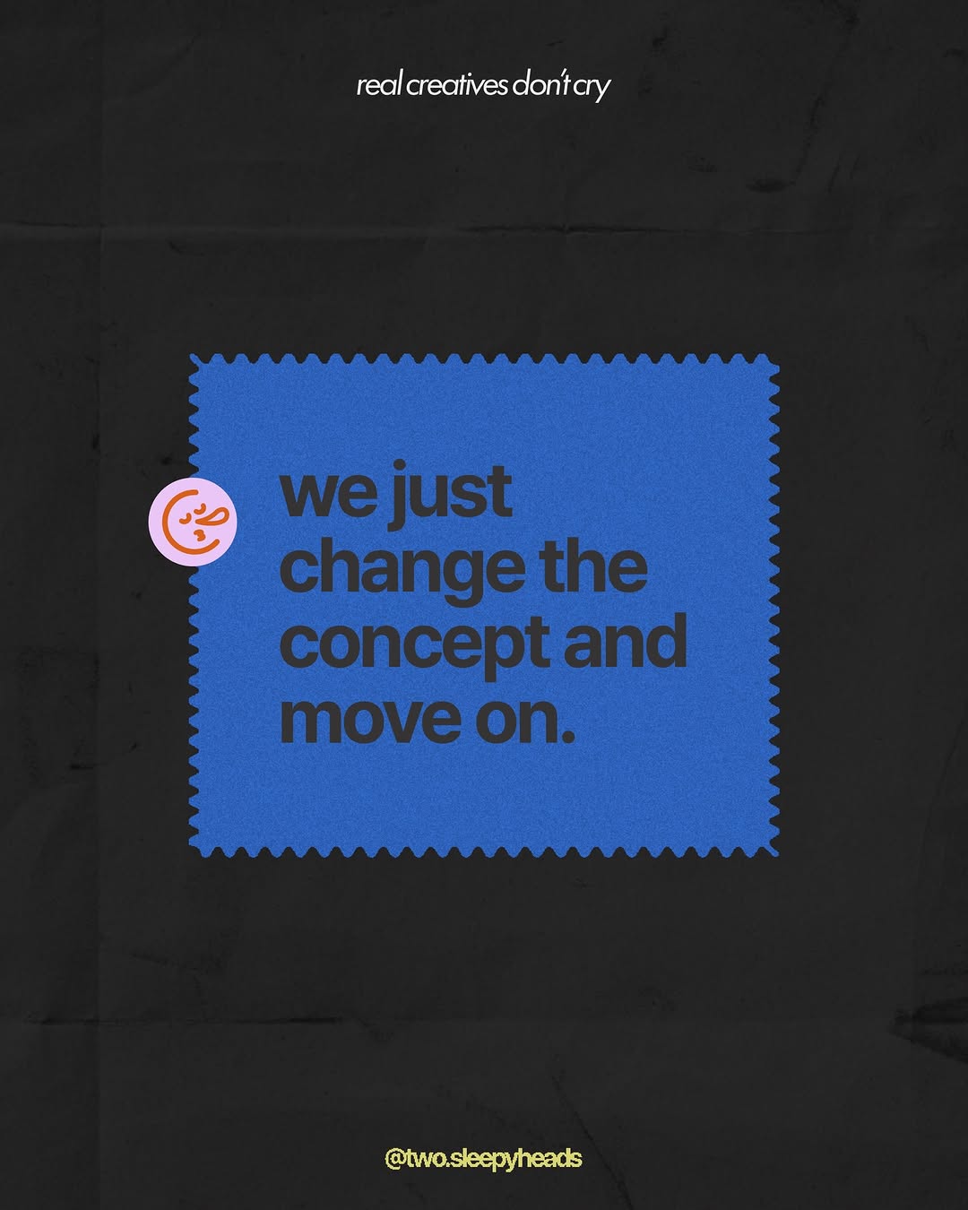 real creatives don’t cry, we just…repurpose pain into content 😅
#twosleepyheads #realcreativesdontcry #creativeagency #creativetips #creativewoes Image 3