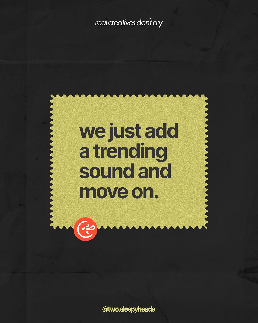 real creatives don’t cry, we just…repurpose pain into content 😅
#twosleepyheads #realcreativesdontcry #creativeagency #creativetips #creativewoes Image 4