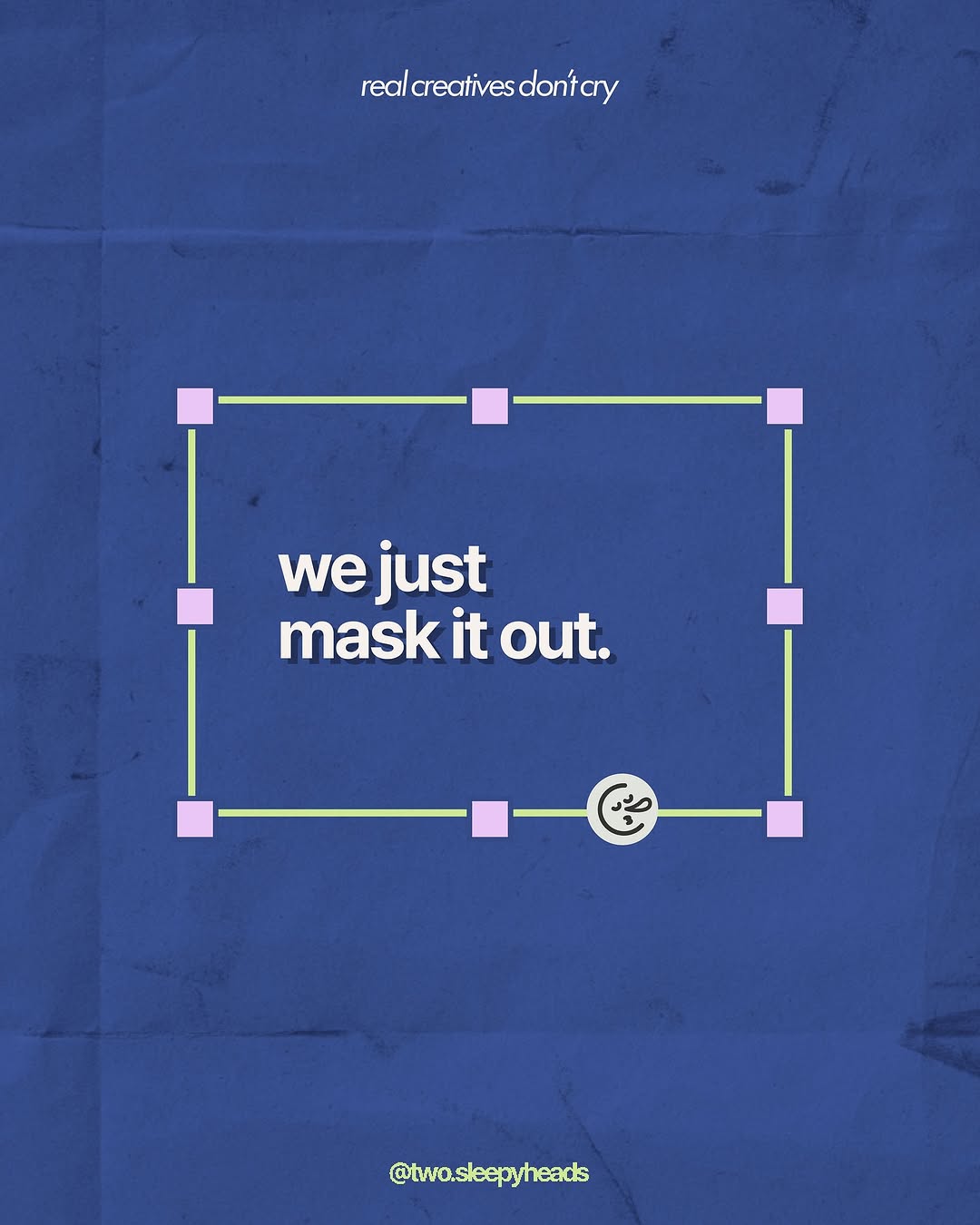 real creatives don’t cry, we just… 

#twosleepyheads #realcreativesdontcry #creativeagency #creativetips #creativewoes Image 4