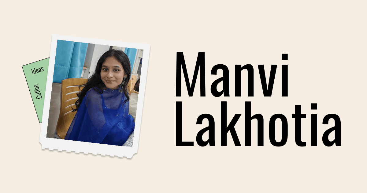 Manvi Lakhotia | UX & Product Design Portfolio