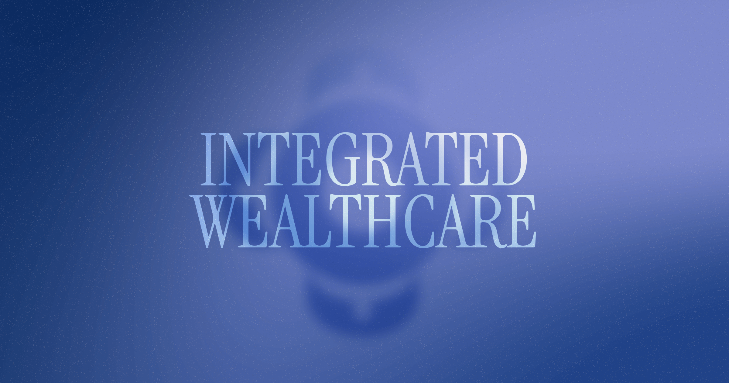 Integrated Wealthcare — Wealth Management for Medical Community