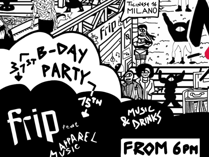 Apparel Music + Frip B-day Party in Milano [April 9] by Apparel Music ...