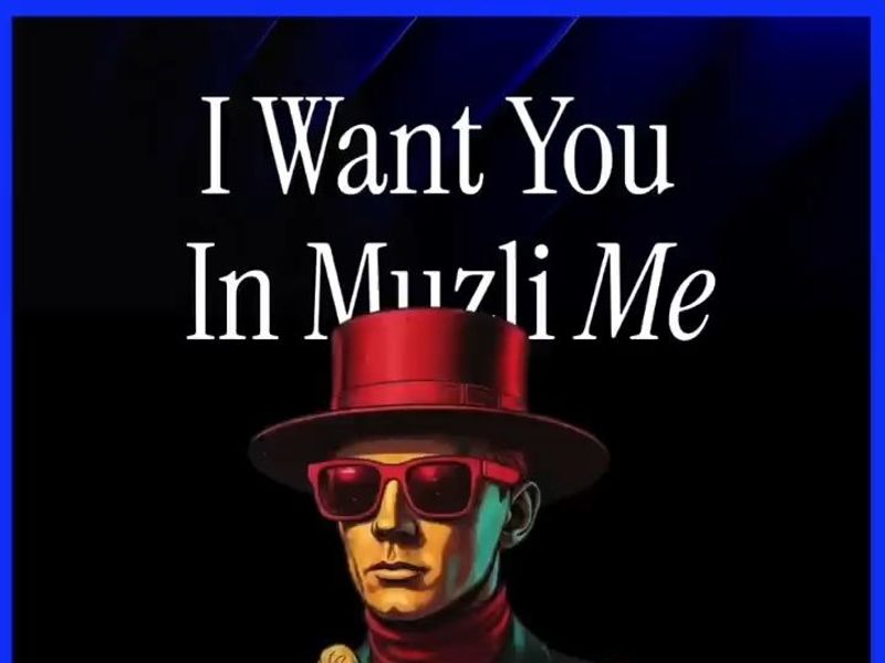 I want you in Muzli Me