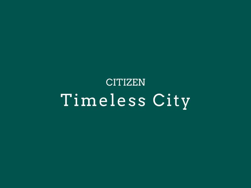 CITIZEN Timeless City