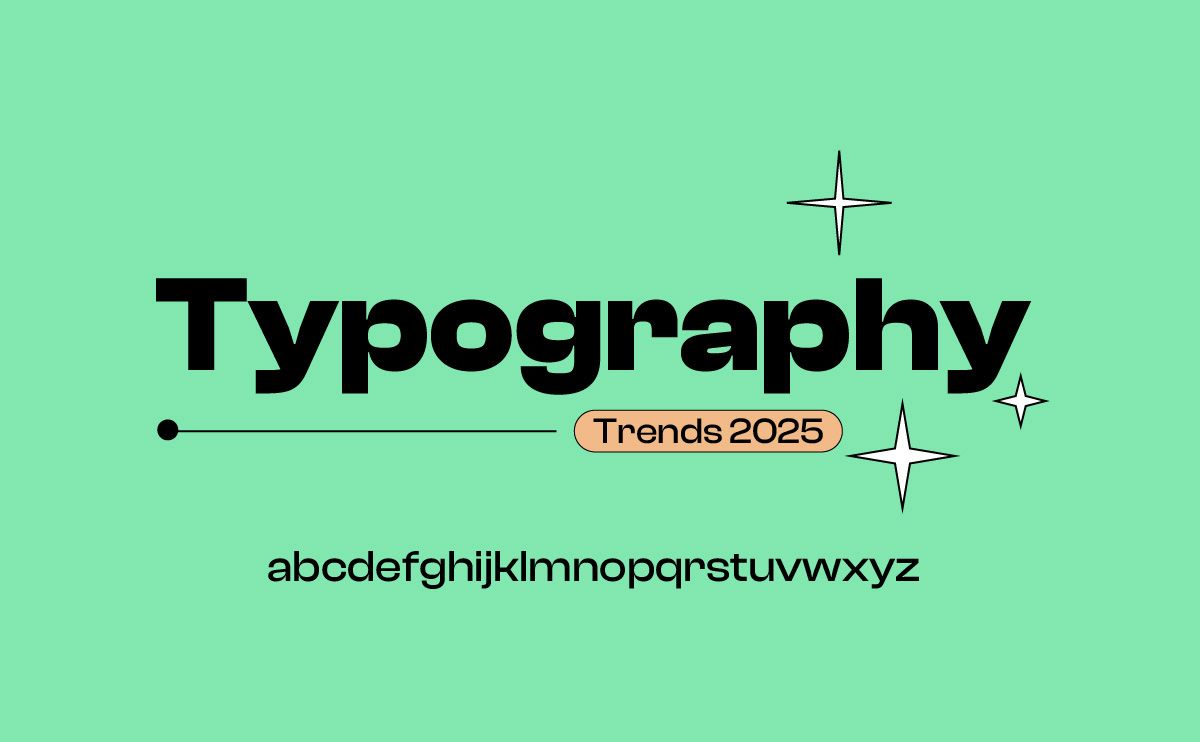 Typography Trends 2025: What’s Hot in Type Design
