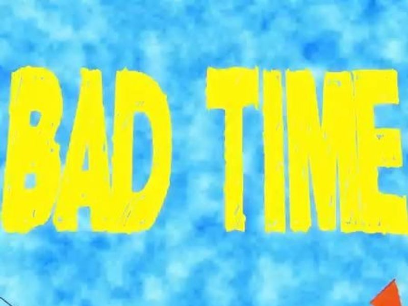 Bad Time + - @liltecca 