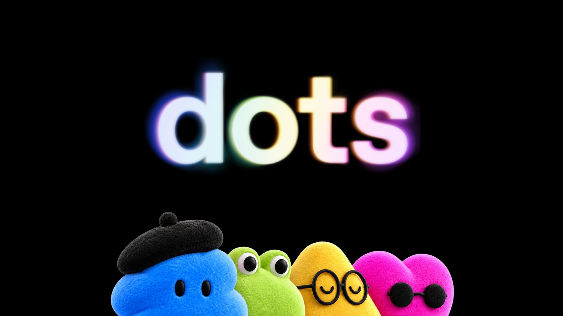 Four plush characters under a glowing dots wordmark: a blue one in a beret, a green frog, a yellow one in round glasses and a pink heart in sunglasses