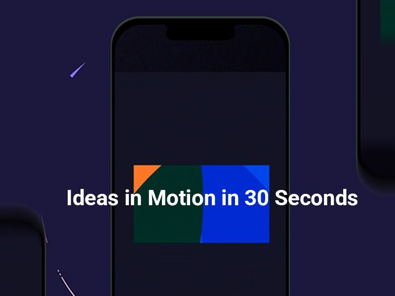 Ideas in Motion in 30 Seconds