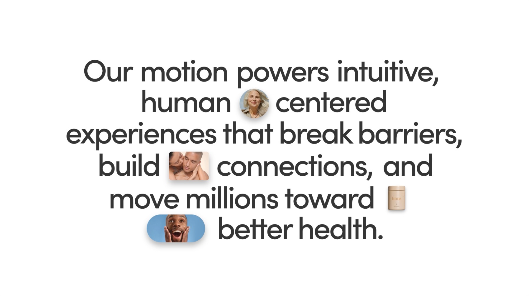 Hims & Hers Motion System